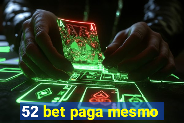 52 bet paga mesmo